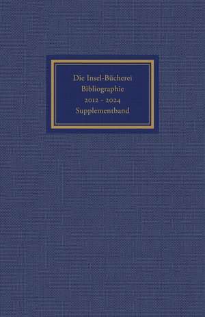 Die Insel-Bücherei. Bibliographie 2012-2024. Supplementband de Herbert Kästner