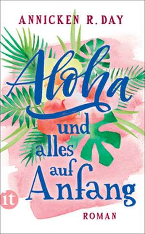 Aloha und alles auf Anfang de Annicken R. Day