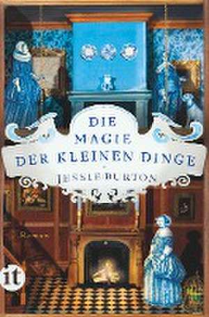 Die Magie der kleinen Dinge de Jessie Burton