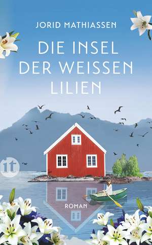 Die Insel der weißen Lilien de Jorid Mathiassen