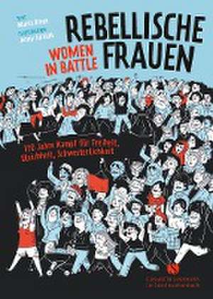 Rebellische Frauen - Women in Battle de Marta Breen