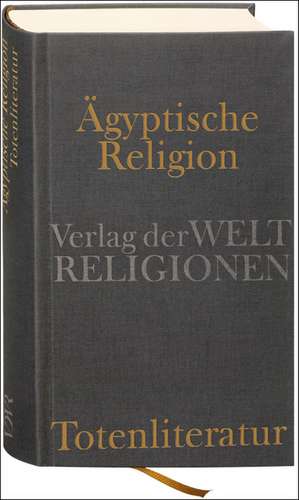 Ägyptische Religion. Totenliteratur de Jan Assmann