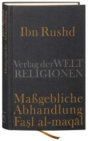 Ibn Rushd, Maßgebliche Abhandlung - Fasl al-maqal de Frank Griffel