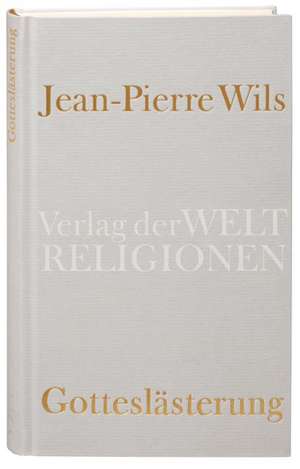 Gotteslästerung de Jean-Pierre Wils