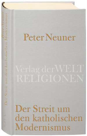 Der Streit um den katholischen Modernismus de Peter Neuner