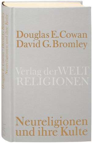 Neureligionen und ihre Kulte de Douglas E. Cowan