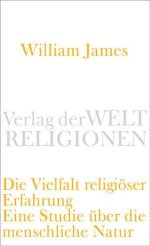 Die Vielfalt religiöser Erfahrung de James William