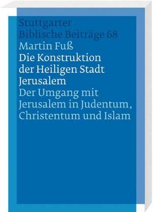 Die Konstruktion der Heiligen Stadt Jerusalem de Martin Fuß