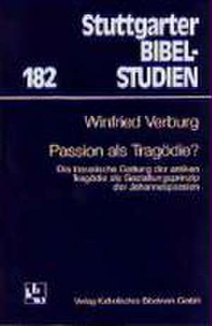 Passion als Tragödie? de Winfried Verburg