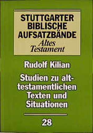 Studien zu alttestamentlichen Texten und Situationen de Rudolf Kilian