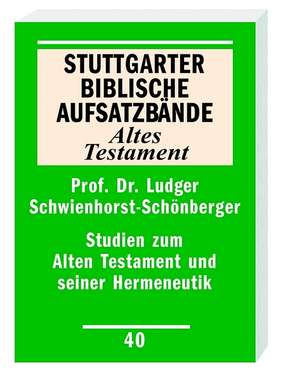 Studien zum Alten Testament und seiner Hermeneutik de Ludger Schwienhorst-Schönberger