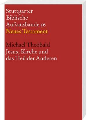 Jesus, Kirche und das Heil der Anderen de Michael Theobald