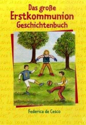 Das große Erstkommunion-Geschichtenbuch de Federica de Cesco