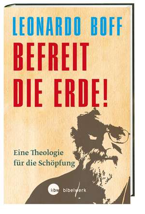 Befreit die Erde! de Leonardo Boff