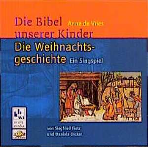 Die Bibel unserer Kinder. Die Weihnachtsgeschichte. CD de Anne de Vries