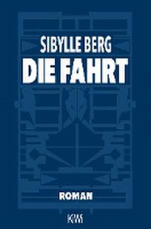 Die Fahrt de Sibylle Berg