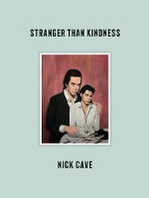 Stranger Than Kindness de Nick Cave