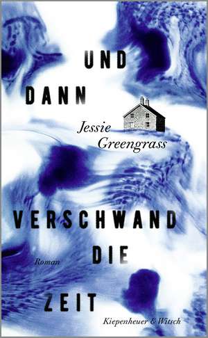 Und dann verschwand die Zeit de Jessie Greengrass