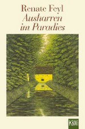 Ausharren im Paradies de Renate Feyl