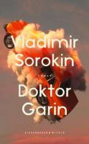 Doktor Garin de Vladimir Sorokin