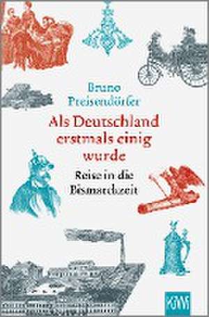 Als Deutschland erstmals einig wurde de Bruno Preisendörfer