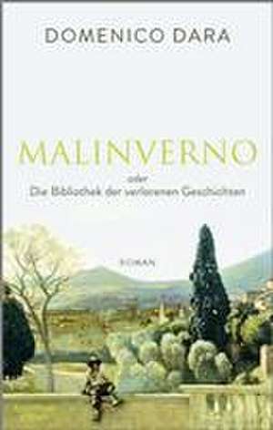 Malinverno oder Die Bibliothek der verlorenen Geschichten de Domenico Dara