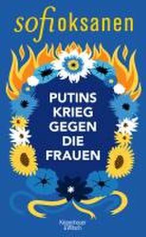 Putins Krieg gegen die Frauen de Sofi Oksanen