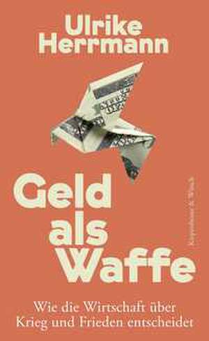 Geld als Waffe de Ulrike Herrmann