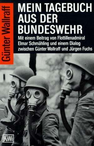 Mein Tagebuch aus der Bundeswehr de Günter Wallraff