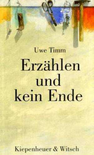 Erzählen und kein Ende de Uwe Timm