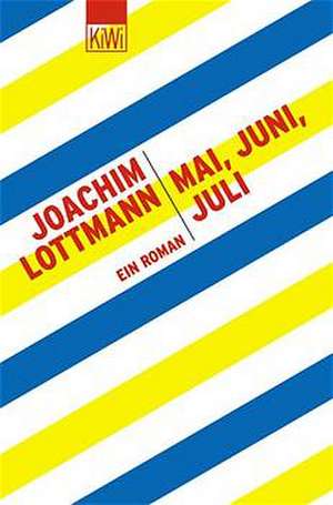 Mai, Juni, Juli de Joachim Lottmann