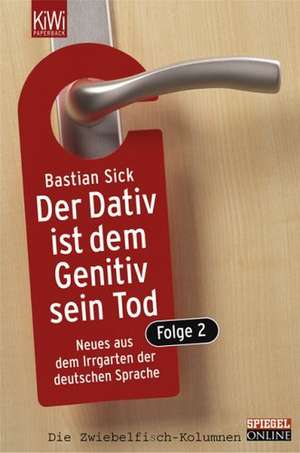 Der Dativ ist dem Genitiv sein Tod 2 de Bastian Sick