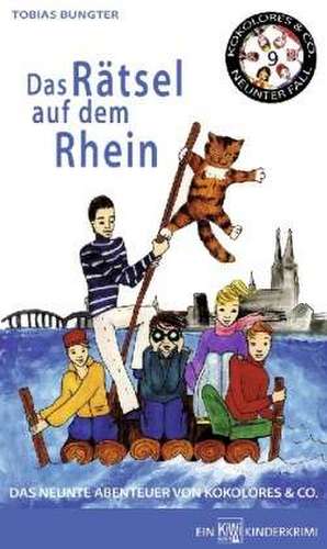 Kokolores & Co. Neuntes Abenteuer. Das Rätsel auf dem Rhein de Tobias Bungter