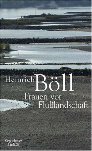 Frauen vor Flußlandschaft de Heinrich Böll