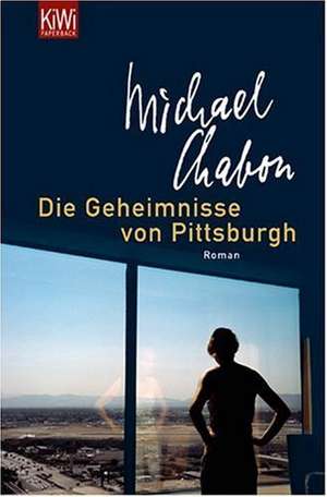 Die Geheimnisse von Pittsburgh de Michael Chabon