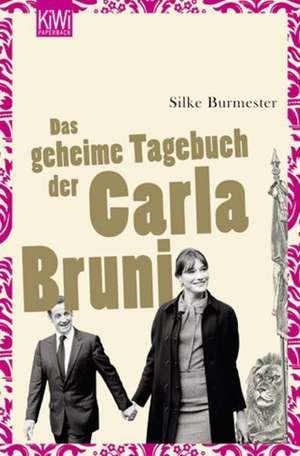 Das geheime Tagebuch der Carla Bruni de Silke Burmester