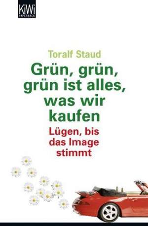 Grün, grün, grün alles was wir kaufen de Toralf Staud