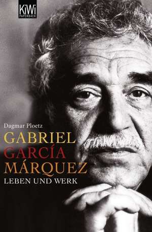 Gabriel Garcia Marquez de Dagmar Ploetz