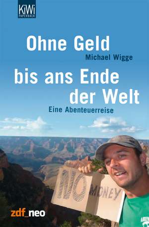 Ohne Geld bis ans Ende der Welt de Michael Wigge