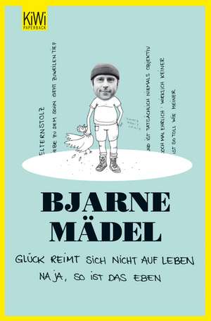 Glück reimt sich nicht auf Leben. de Bjarne Mädel