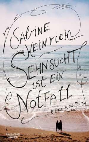 Sehnsucht ist ein Notfall de Sabine Heinrich