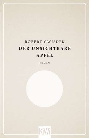 Der unsichtbare Apfel de Robert Gwisdek