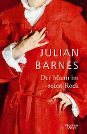 Der Mann im roten Rock de Julian Barnes