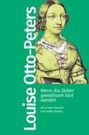 Wenn die Zeiten gewaltsam laut werden de Louise Otto-Peters