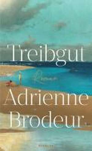 Treibgut de Adrienne Brodeur