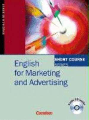 Short Course Series. English for Marketing and Advertising. Kursbuch mit CD de Sylee Gore