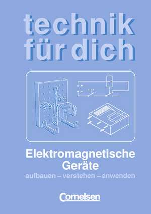 Technik für dich. Elektromagnetische Geräte de Bernd Heepmann