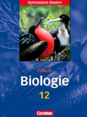 Fokus Biologie 12. Jahrgangsstufe. Schülerbuch. Oberstufe Gymnasium Bayern de Stefanie Esders