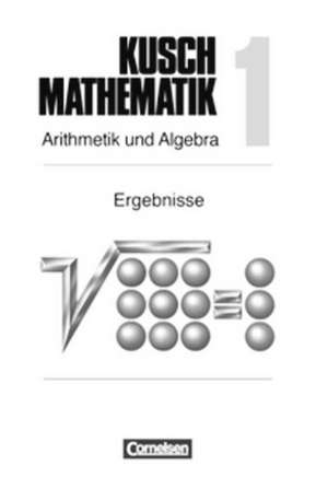 Mathematik I. Arithmetik und Algebra. Ergebnisse. (Neubearbeitung) de Lothar Kusch