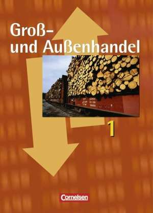 Groß- und Außenhandel 1. Fachkunde. Schülerbuch de Hans-Peter von den Bergen